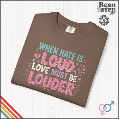 When Hate Is Loud Love Must Be Louder | Graphic Tee