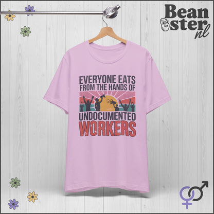 Everyone Eats From Undocumented Workers Tee