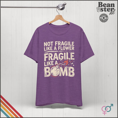 Not Fragile Like a Flower Feminist Bomb T-Shirt