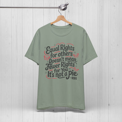 Equal Rights Shirt – “It’s Not a Pie” Tee