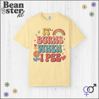 It Burns When I Pee Shirt | Funny Groovy Tee