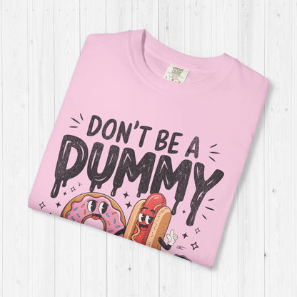 Don’t Be a Dummy, Cum on Her Tummy Shirt