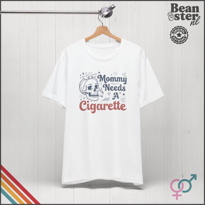 Mommy Needs A Cigarette Funny Mom T-Shirt