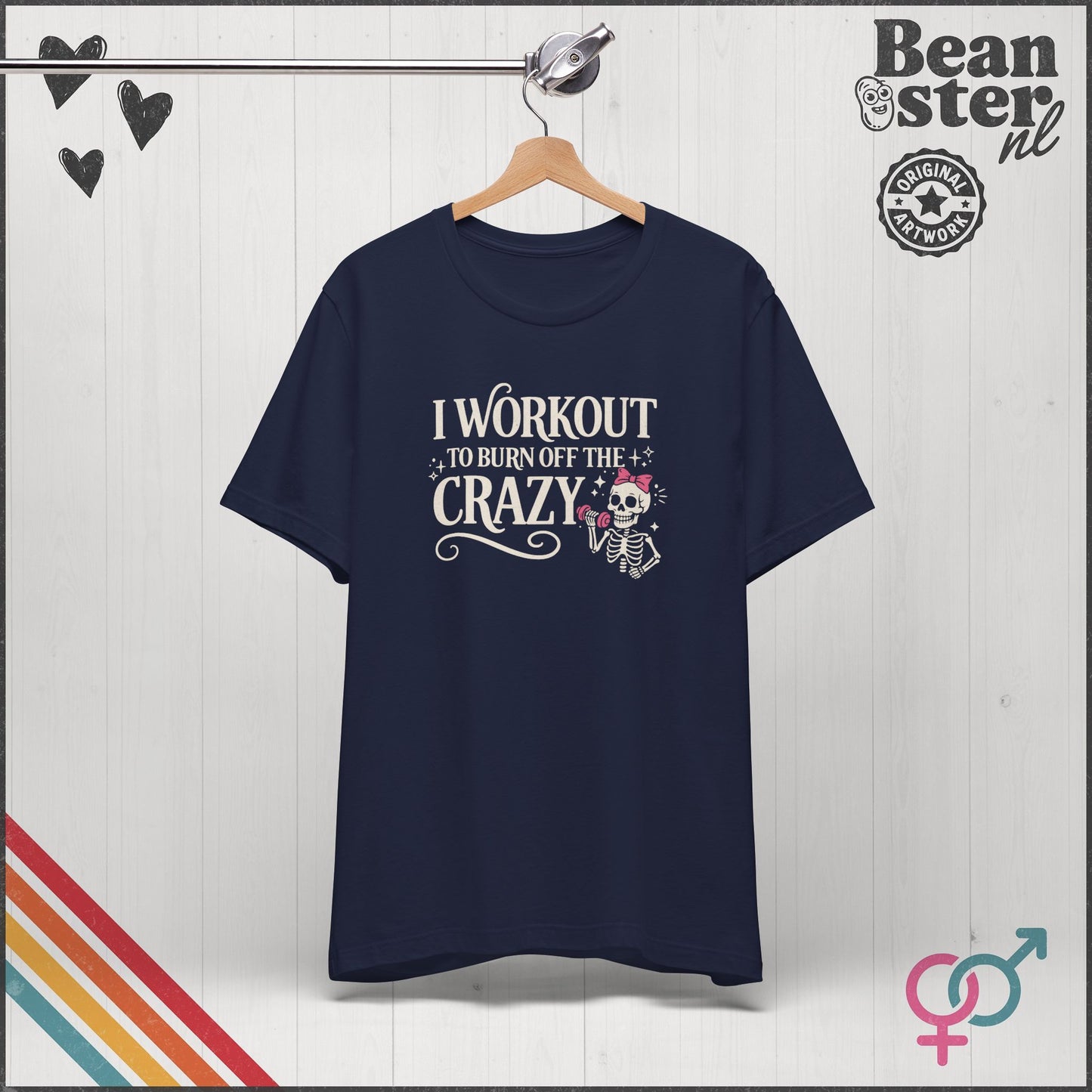 I Workout to Burn Off the Crazy Funny Gym T-Shirt
