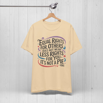 Equal Rights Shirt – “It’s Not a Pie” Tee