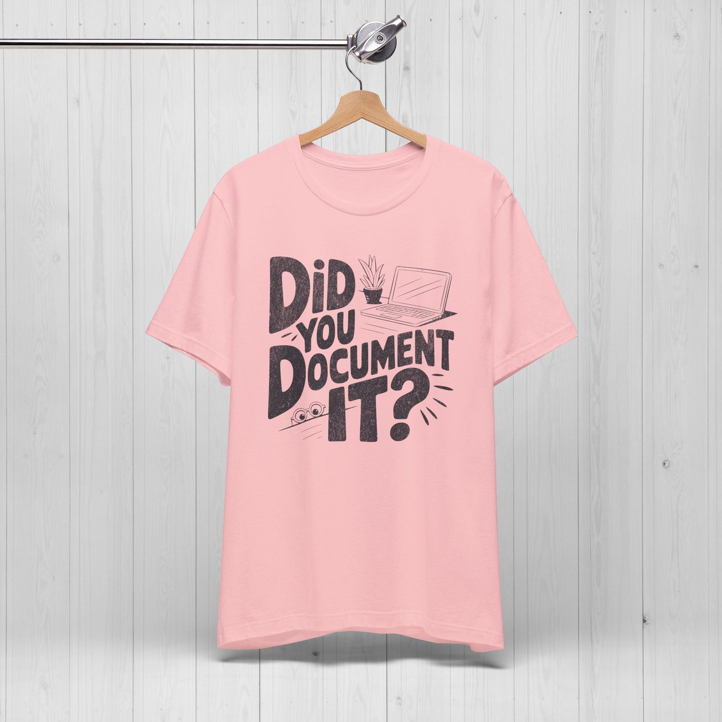 Did You Document It? Funny Project Manager Office Tee