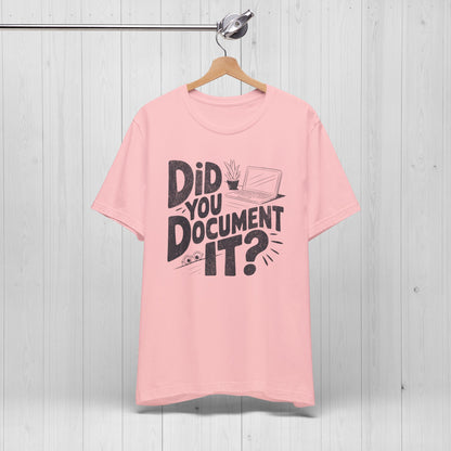 Did You Document It? Funny Project Manager Office Tee