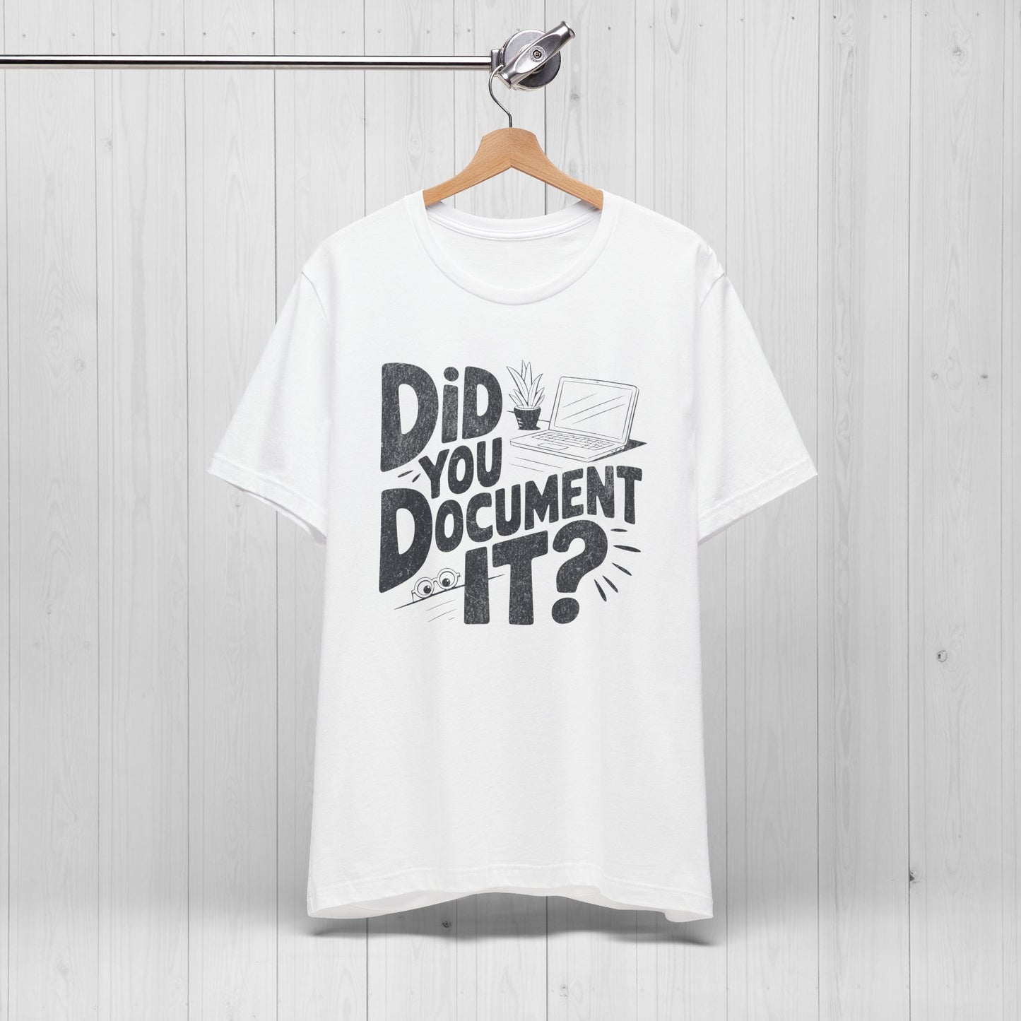 Did You Document It? Funny Project Manager Office Tee