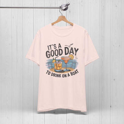 It’s a Good Day to Drink on a Boat – Funny Summer Shirt