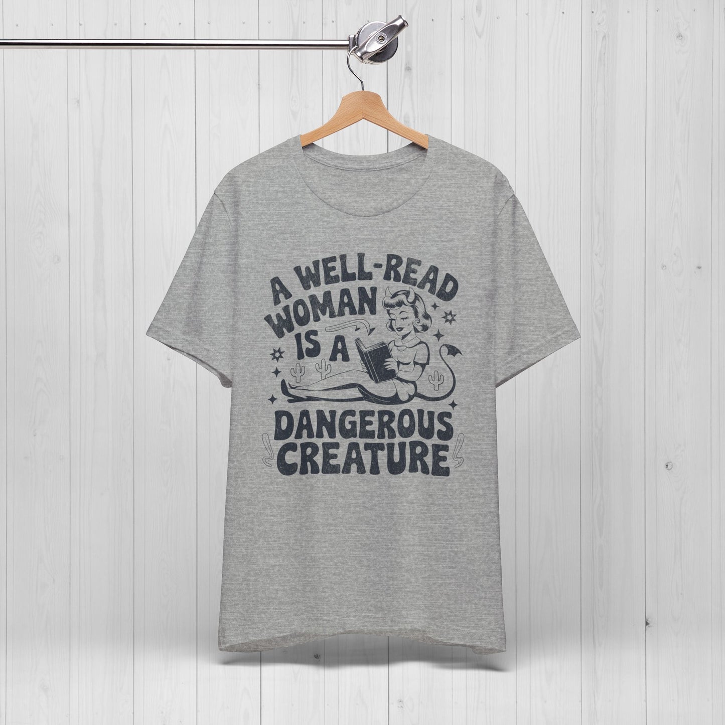 A Well Read Woman Is A Dangerous Creature Shirt