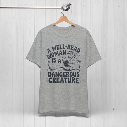 A Well Read Woman Is A Dangerous Creature Shirt