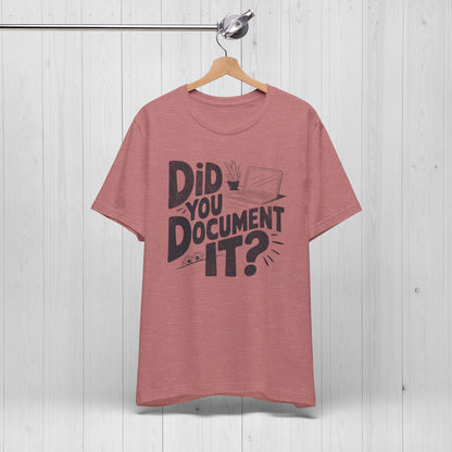 Did You Document It? Funny Project Manager Office Tee