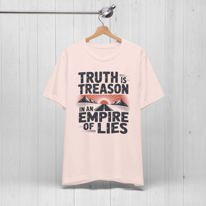 Truth Is Treason In An Empire Of Lies Shirt