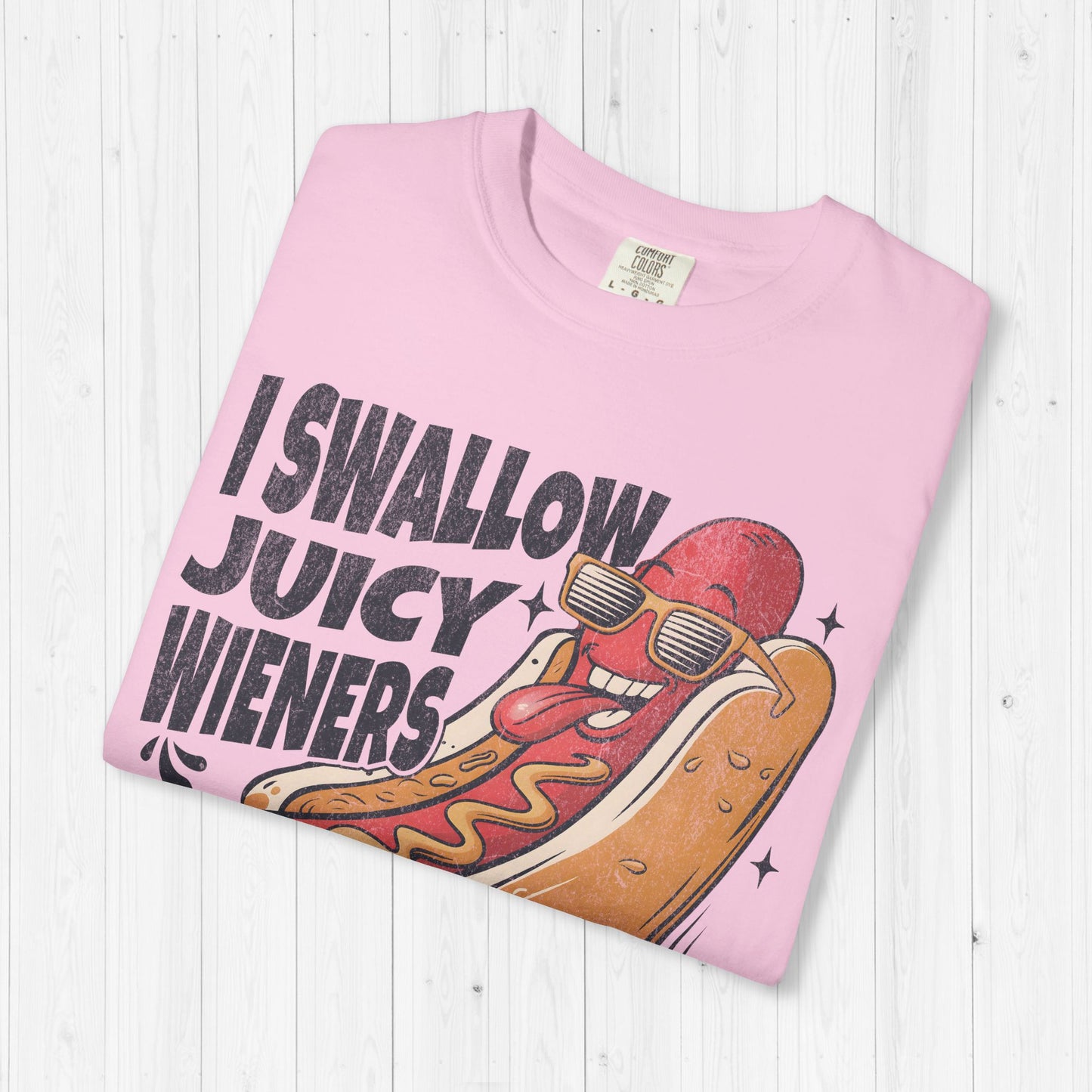 I Swallow Juicy Wieners T-Shirt 🌭