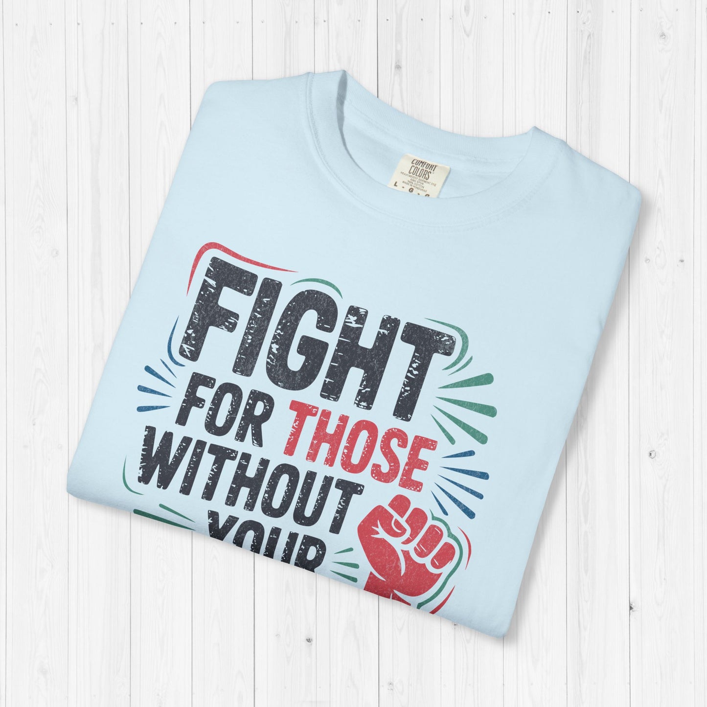 Fight for Those Without Your Privilege | Activist T-Shirt