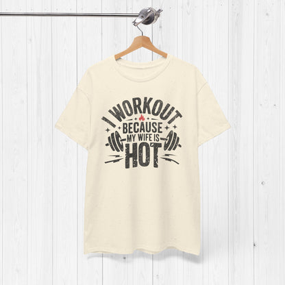Funny Workout Tee – I Workout Because My Wife Is Hot Shirt