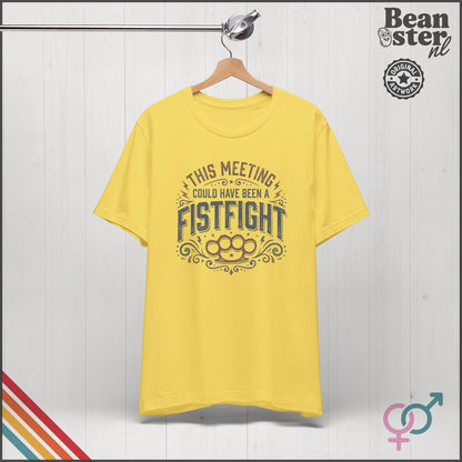 This Meeting Could've Been a Fistfight T-Shirt | Work Humor