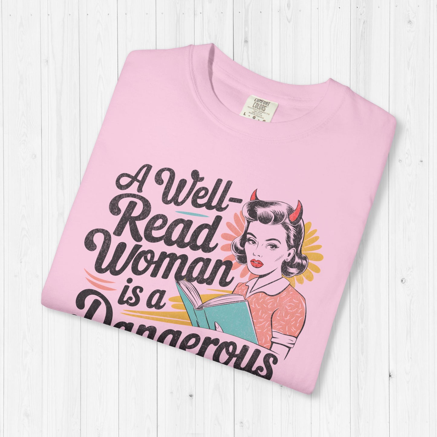 A Well Read Woman Is A Dangerous Creature Shirt
