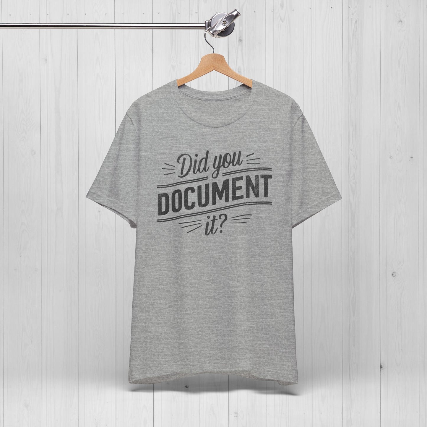 Did You Document It? Funny Office Humor T-Shirt