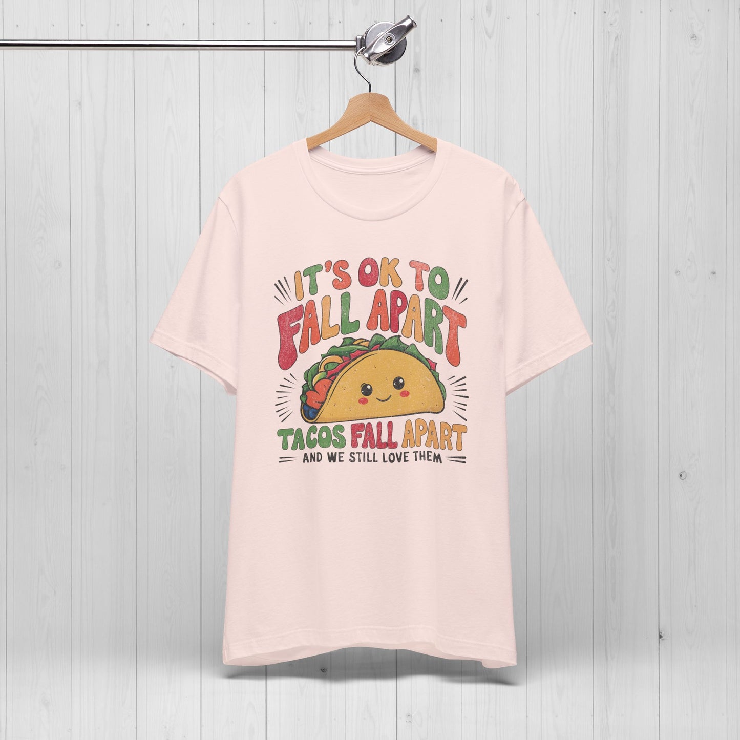 It's Ok To Fall Apart Taco Tee | Funny Motivational Shirt
