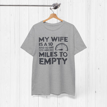My Wife Is A 10 And So Are Her Miles To Empty Shirt