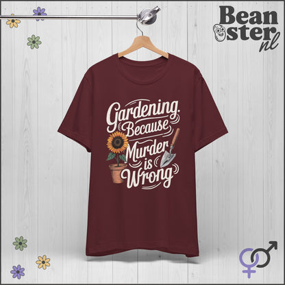 Gardening Because Murder Is Wrong 🌻 Funny T-Shirt