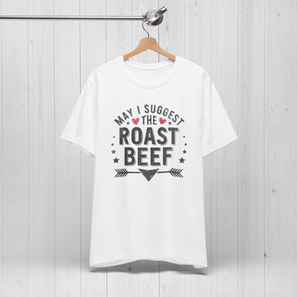May I Suggest The Roast Beef Shirt – Raunchy Funny Tee
