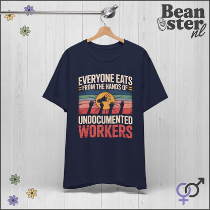 Everyone Eats From Undocumented Workers Tee