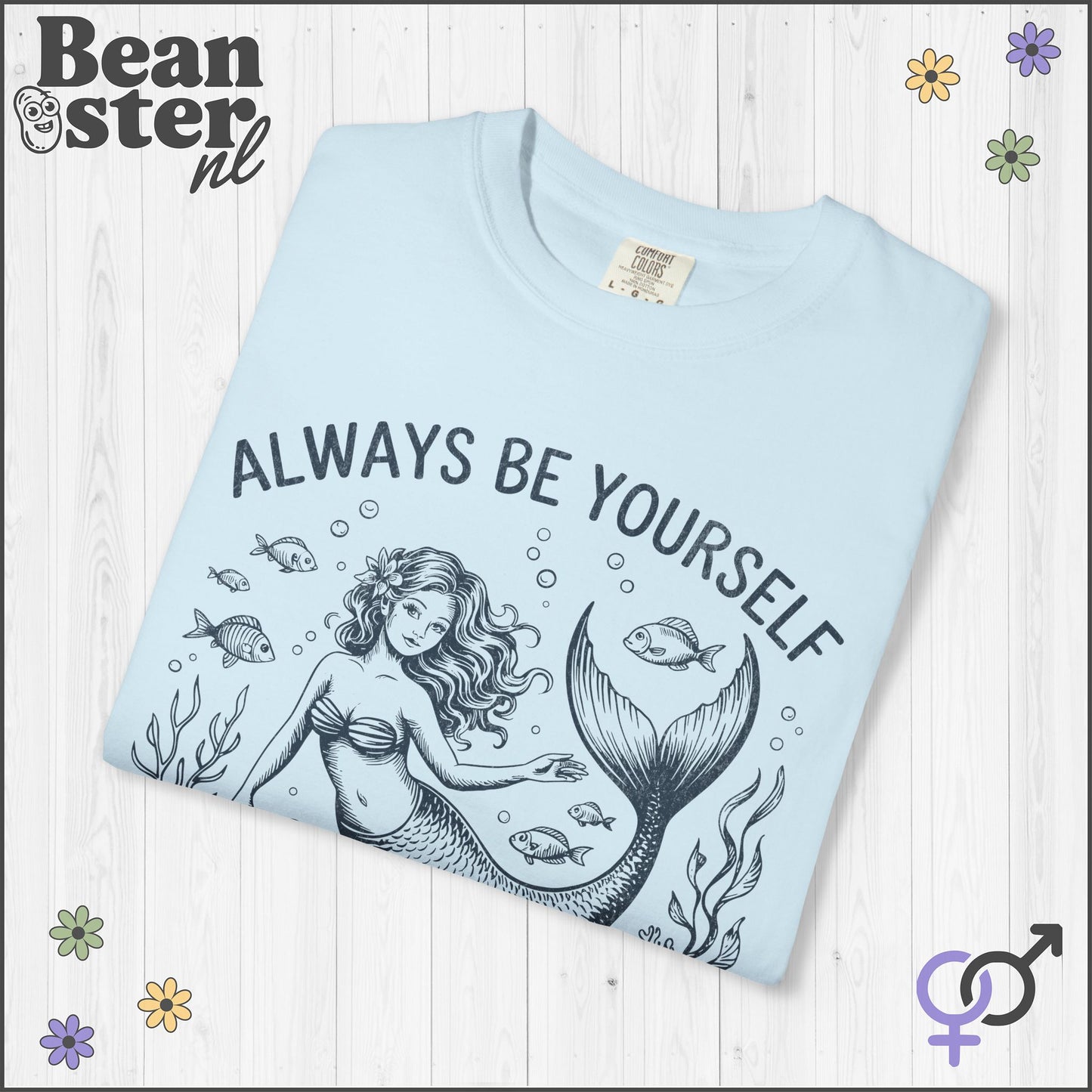 Always Be Yourself… Unless You Can Be a Mermaid Tee
