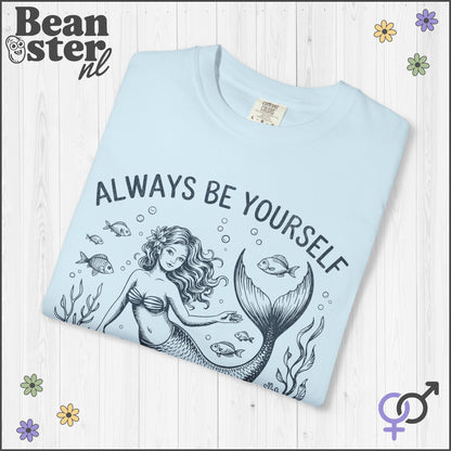 Always Be Yourself… Unless You Can Be a Mermaid Tee
