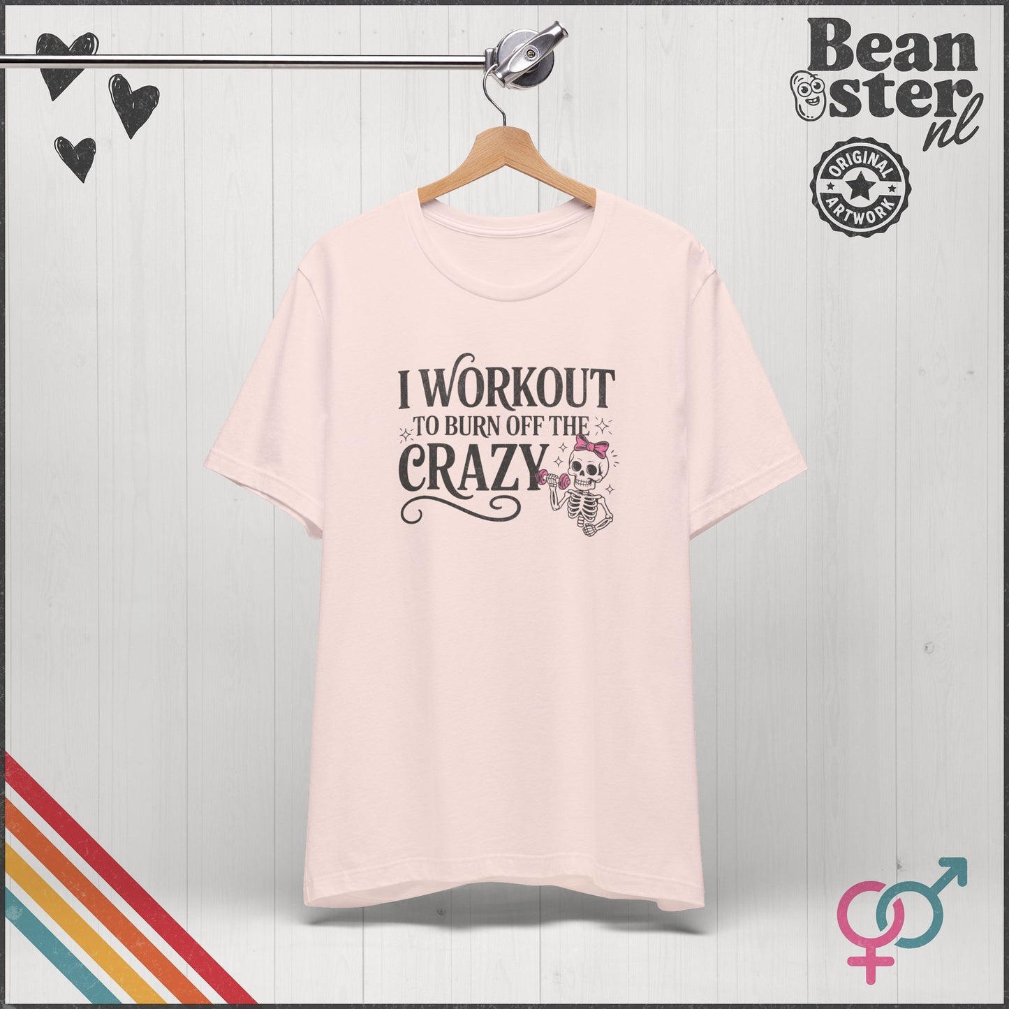 I Workout to Burn Off the Crazy Funny Gym T-Shirt