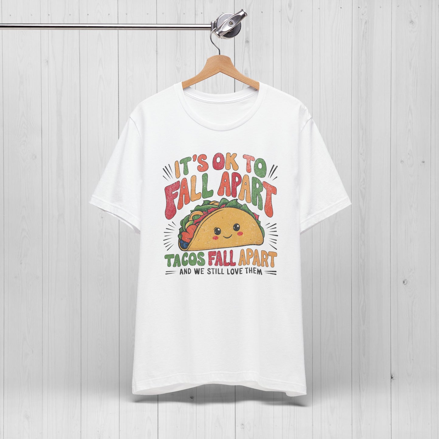 It's Ok To Fall Apart Taco Tee | Funny Motivational Shirt
