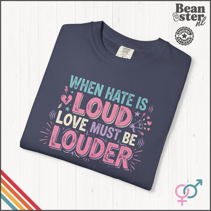 When Hate Is Loud Love Must Be Louder | Graphic Tee