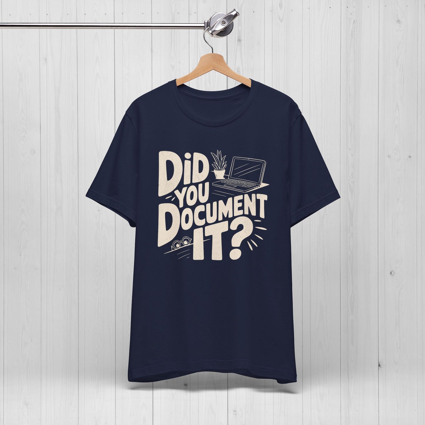 Did You Document It? Funny Project Manager Office Tee