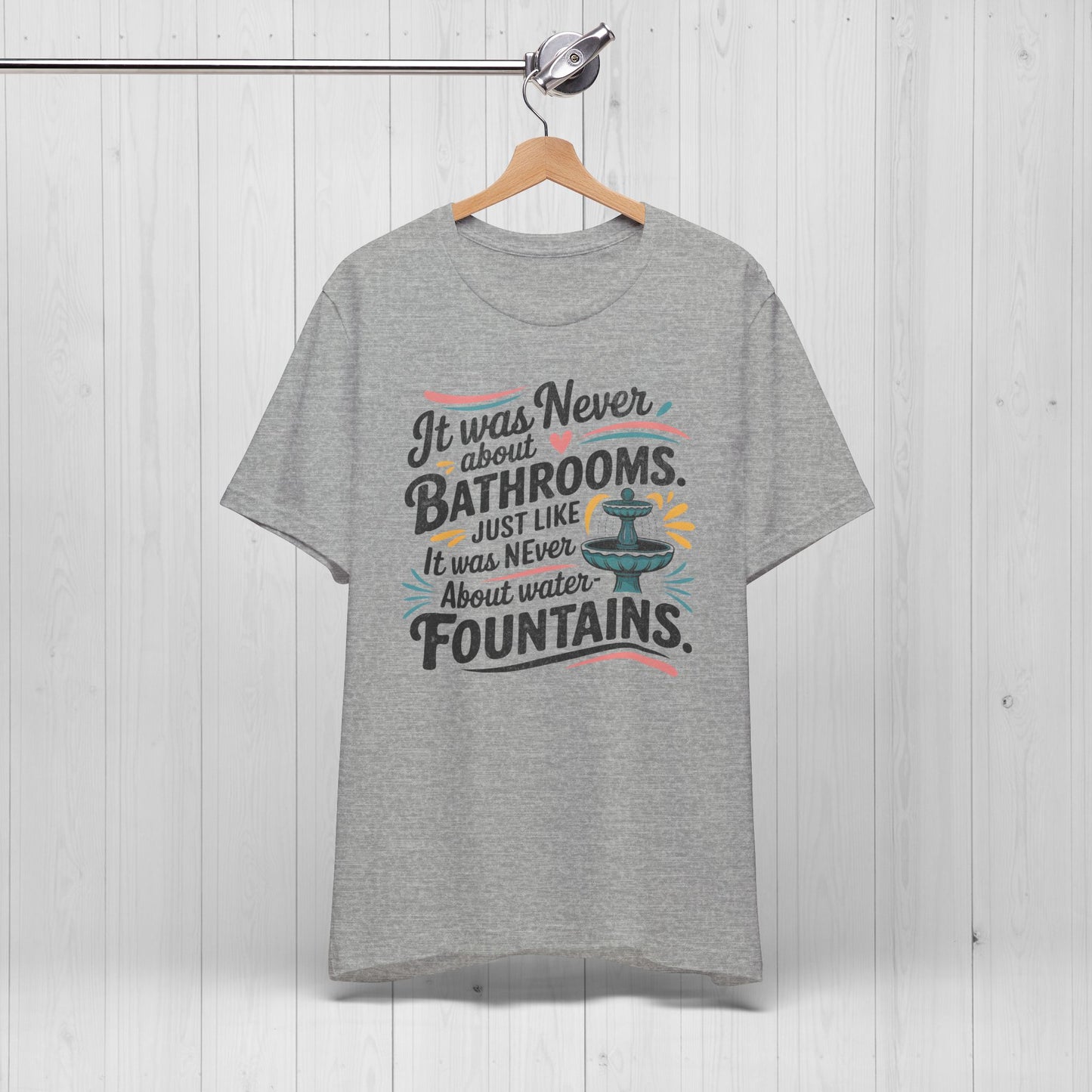 It Was Never About Bathrooms Vintage Equality Shirt