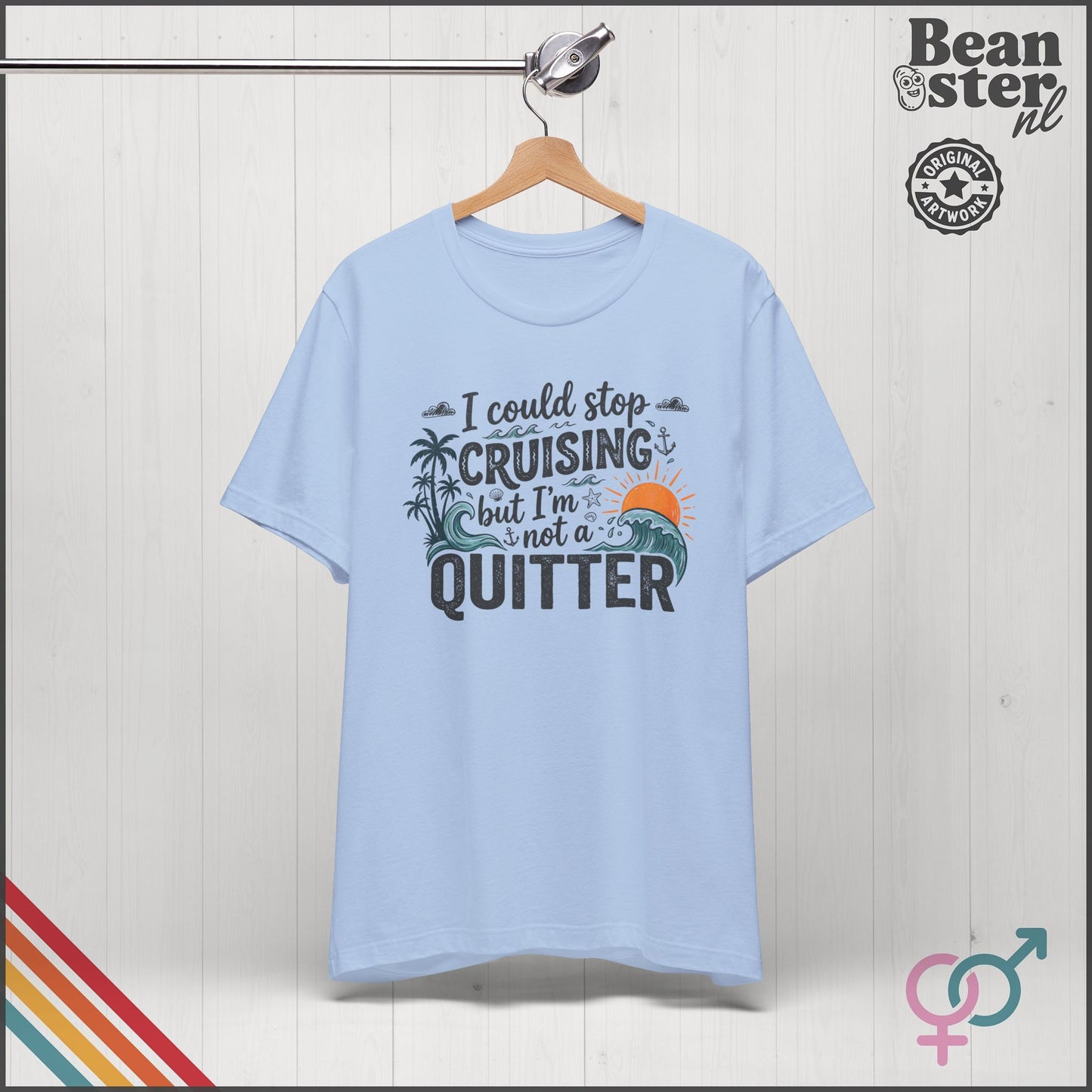 I Could Stop Cruising But I'm Not a Quitter Tee