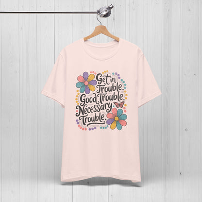 Get in Trouble Necessary Trouble Tee – Floral Civil Rights Shirt