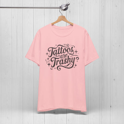Tattoos Are Trashy Shirt – Bold Tee for Inked Rebels