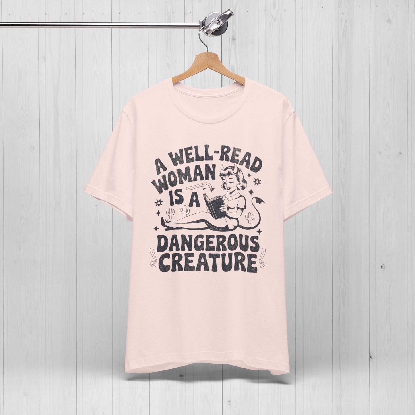 A Well Read Woman Is A Dangerous Creature Shirt
