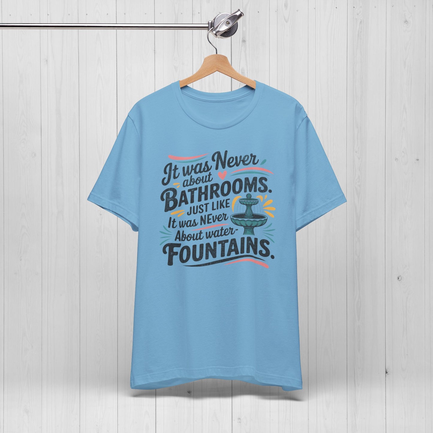 It Was Never About Bathrooms Vintage Equality Shirt