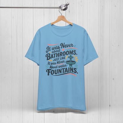 It Was Never About Bathrooms Vintage Equality Shirt