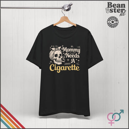 Mommy Needs A Cigarette Funny Mom T-Shirt