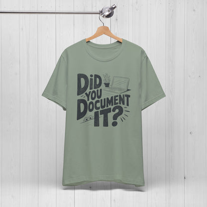 Did You Document It? Funny Project Manager Office Tee