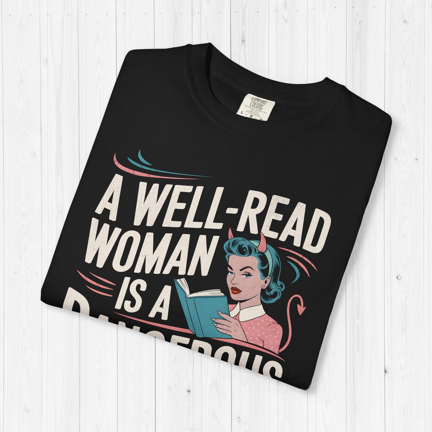 A Well Read Woman Is A Dangerous Creature Shirt