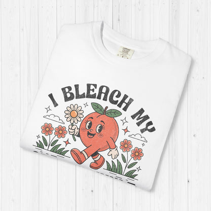 I Bleach My Stink Wrinkle Shirt 🍑