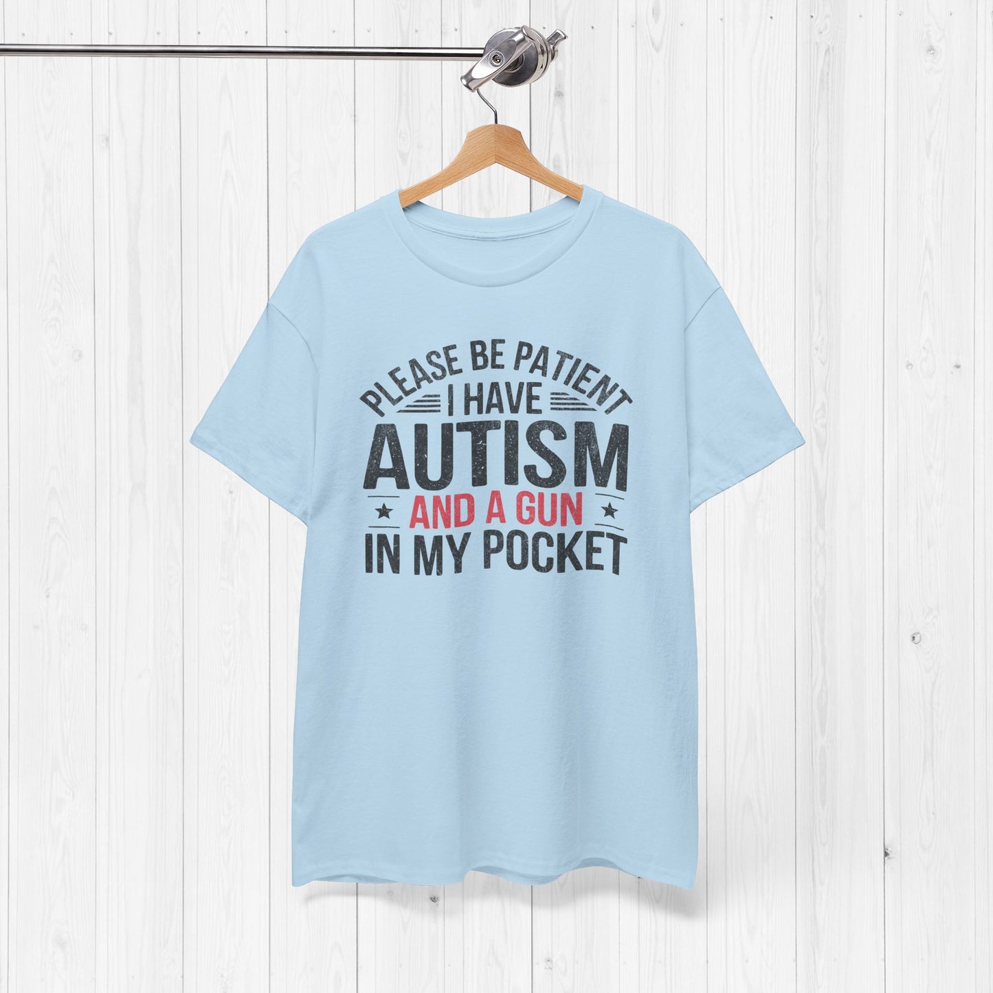 Please Be Patient I Have Autism & a Gun Shirt