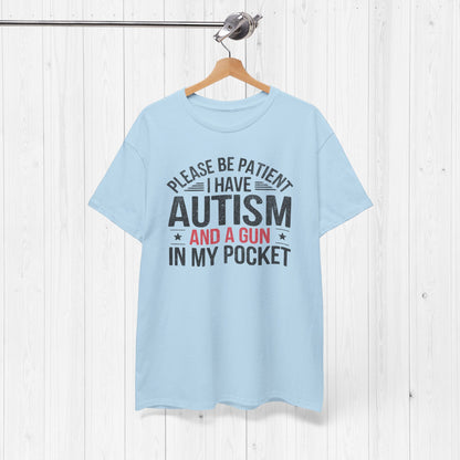 Please Be Patient I Have Autism & a Gun Shirt