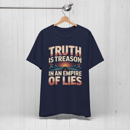 Truth Is Treason In An Empire Of Lies Shirt
