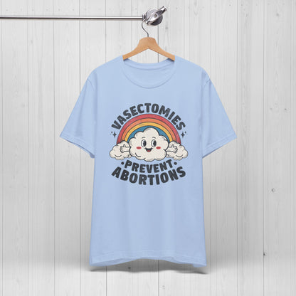 Vasectomies Prevent Abortions Shirt Cute Rainbow Tee