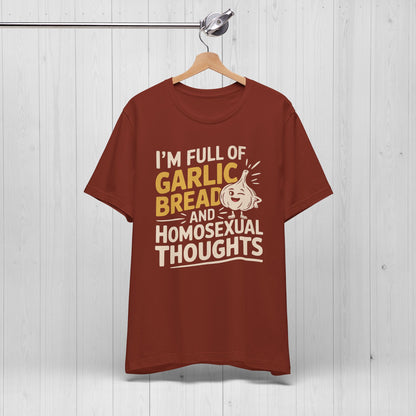 Funny Garlic Bread & Homosexual Thoughts T-Shirt